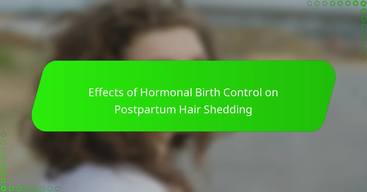 Effects of Hormonal Birth Control on Postpartum Hair Shedding