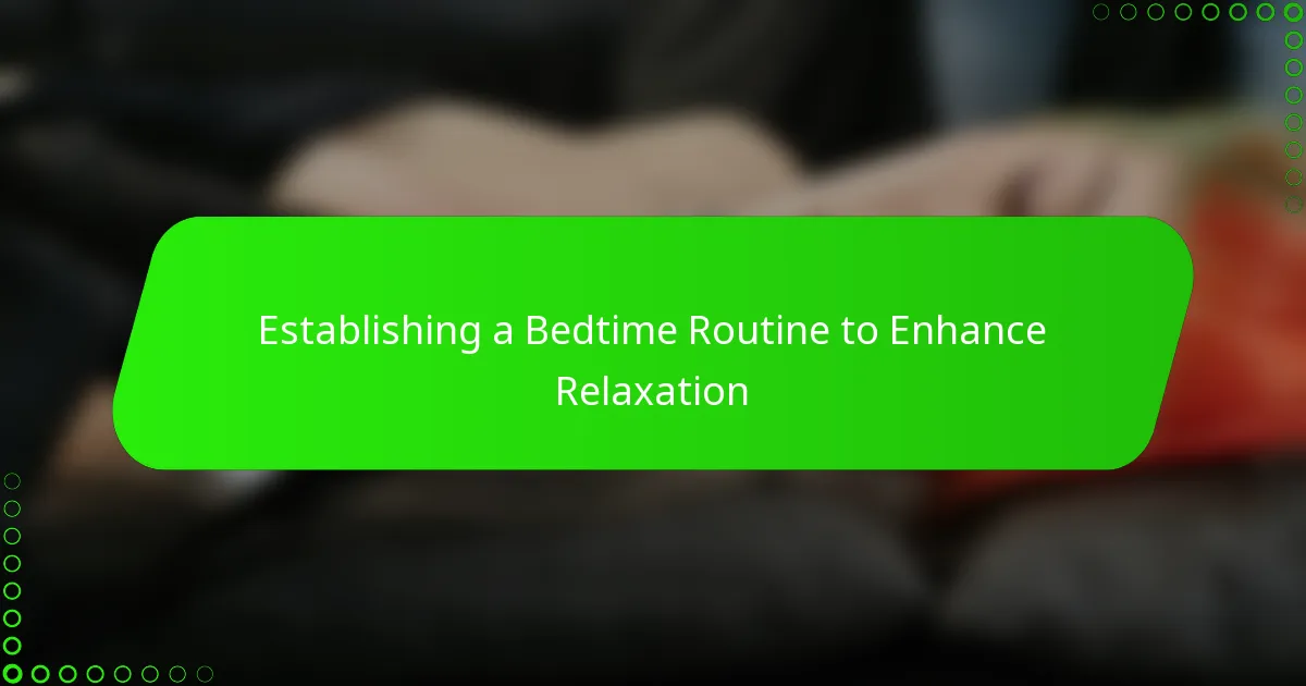 Establishing a Bedtime Routine to Enhance Relaxation