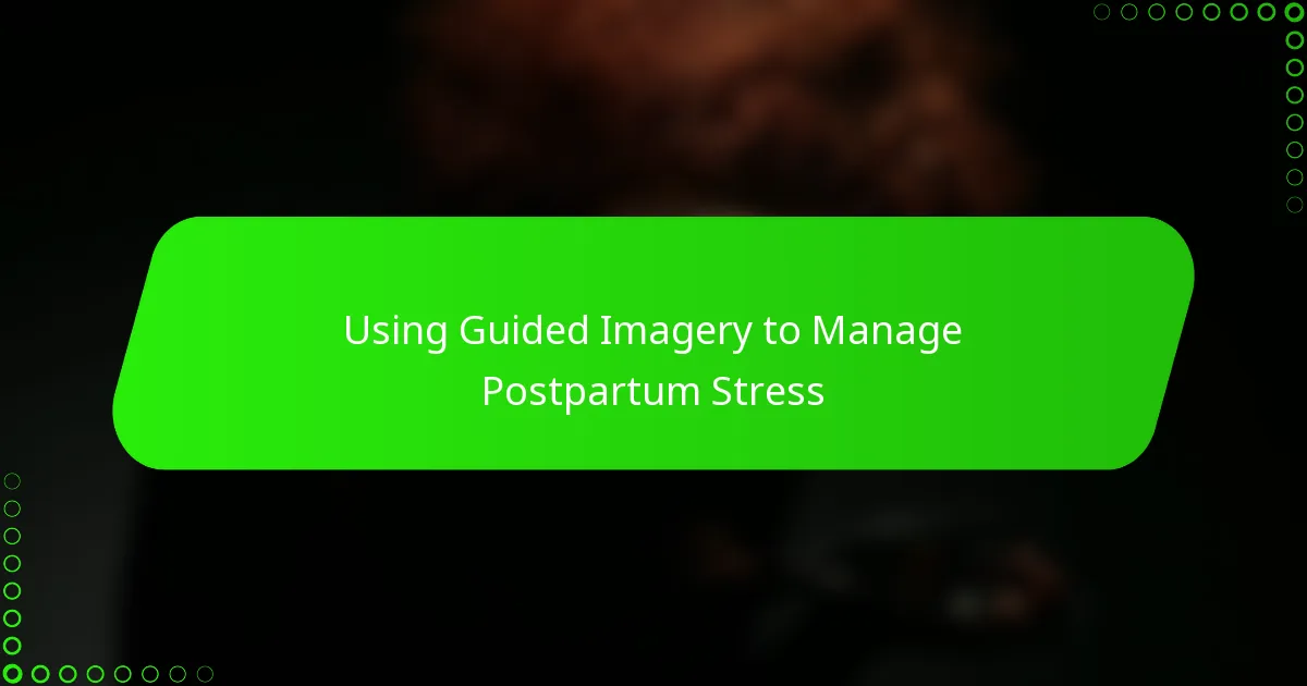Using Guided Imagery to Manage Postpartum Stress
