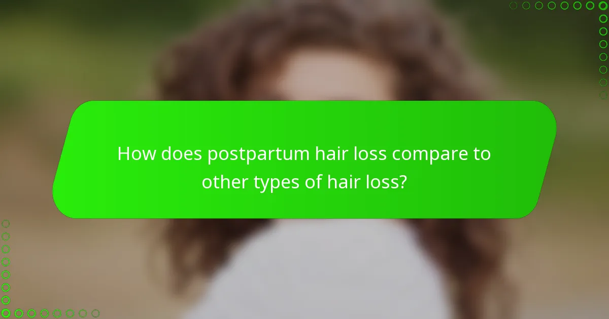How does postpartum hair loss compare to other types of hair loss?