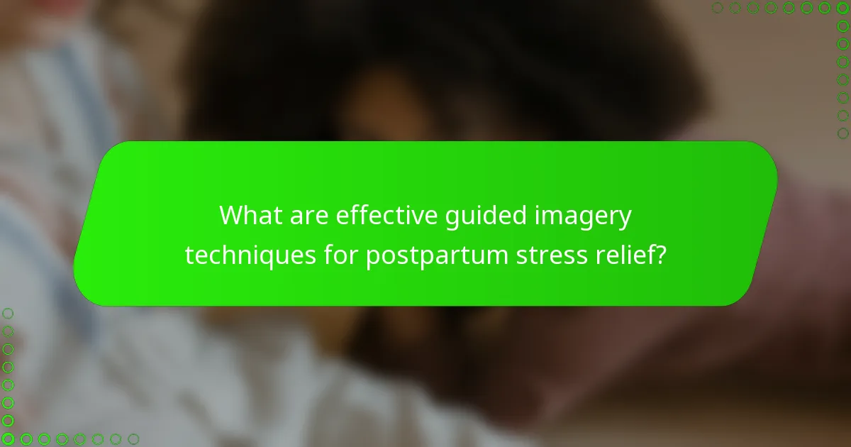 What are effective guided imagery techniques for postpartum stress relief?