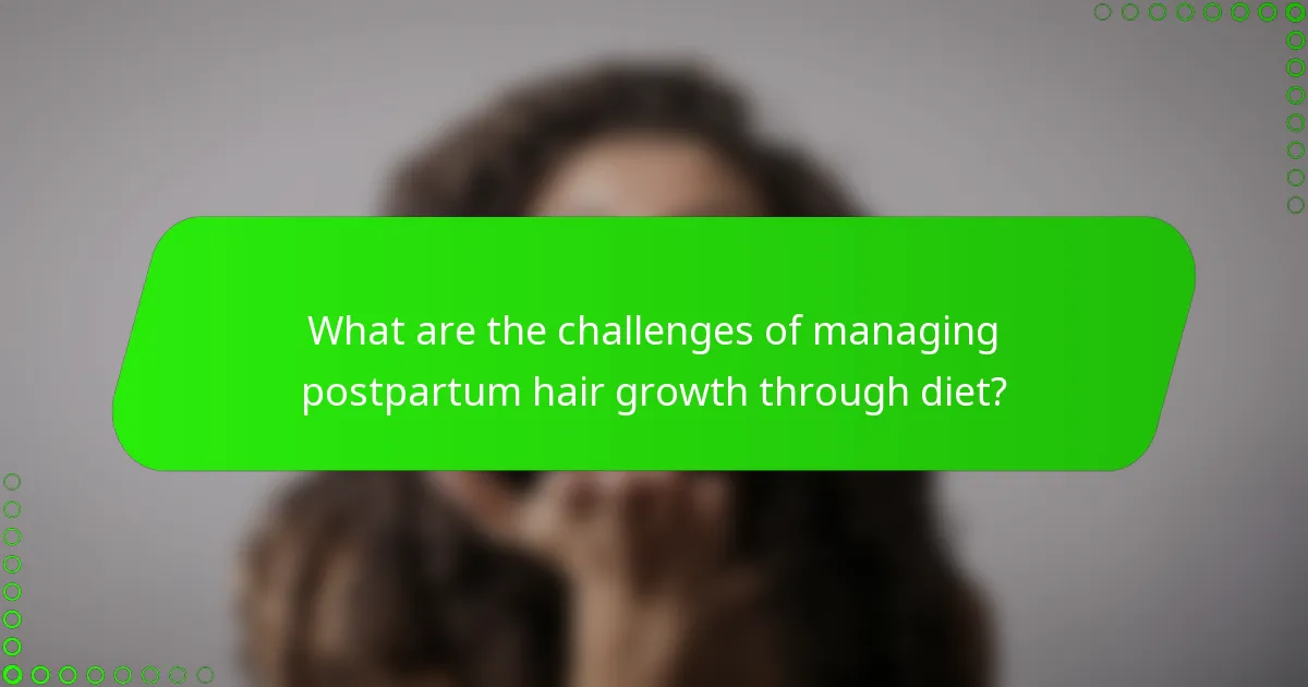 What are the challenges of managing postpartum hair growth through diet?