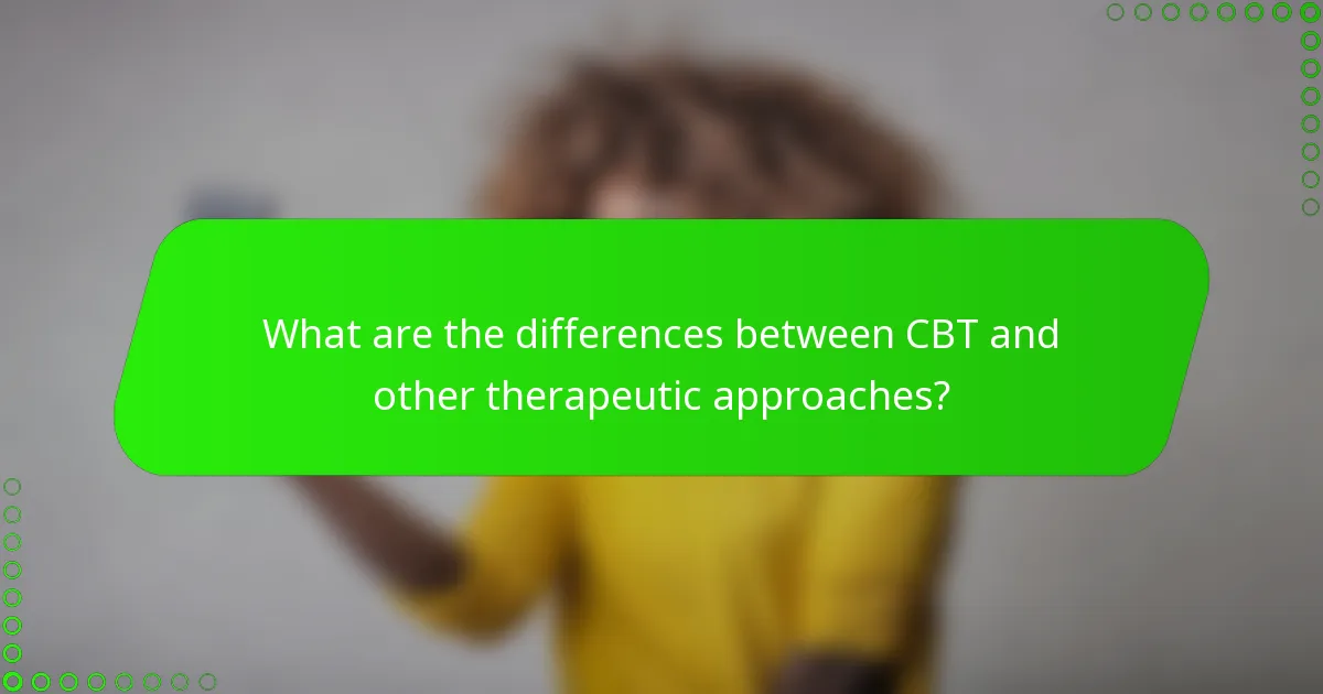 What are the differences between CBT and other therapeutic approaches?