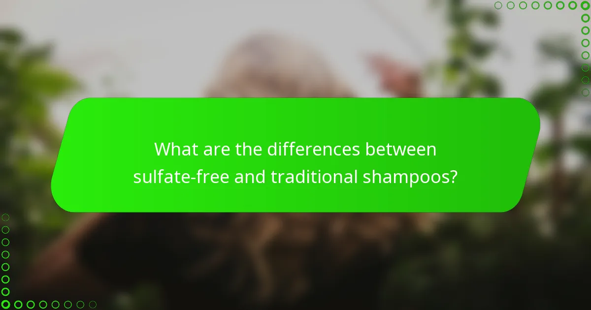 What are the differences between sulfate-free and traditional shampoos?