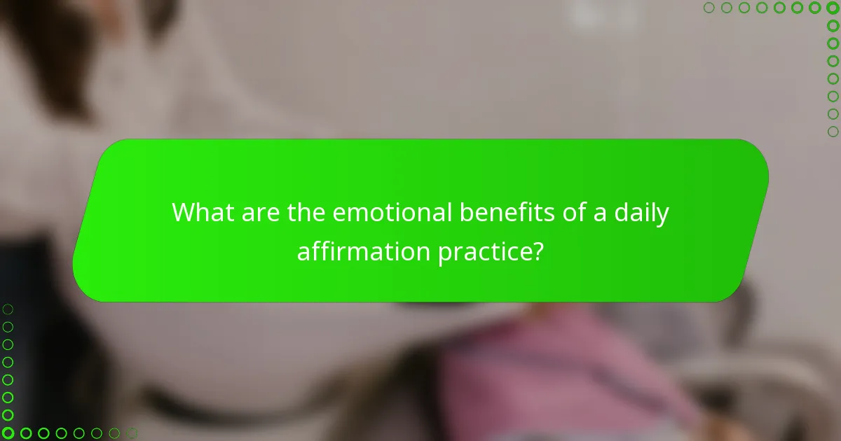 What are the emotional benefits of a daily affirmation practice?