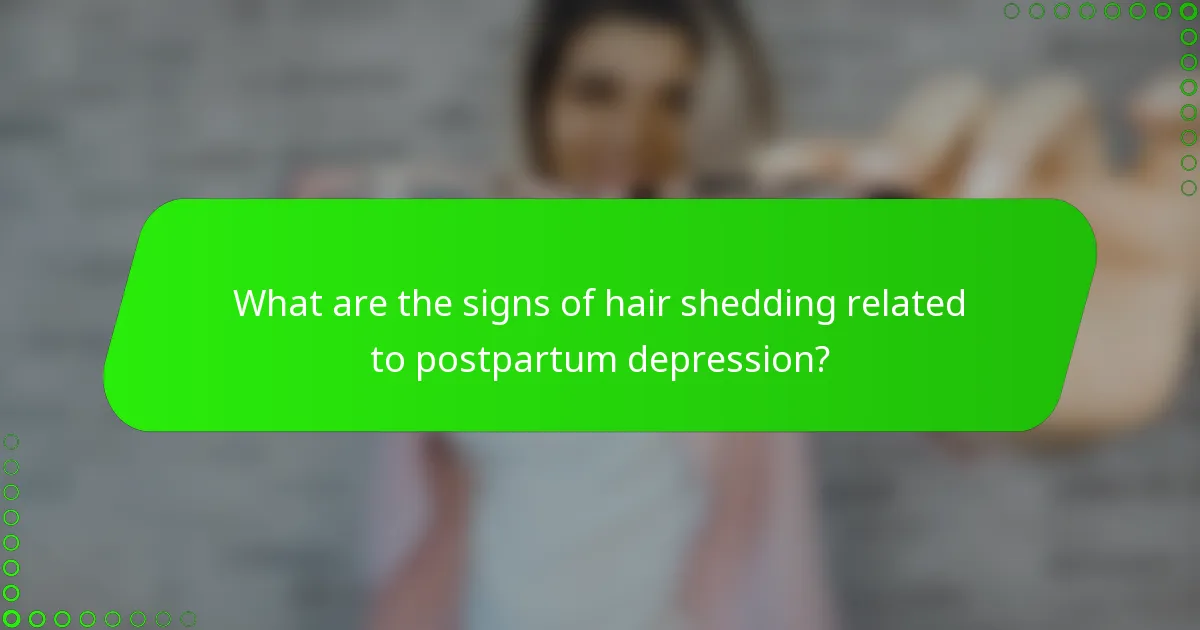 What are the signs of hair shedding related to postpartum depression?